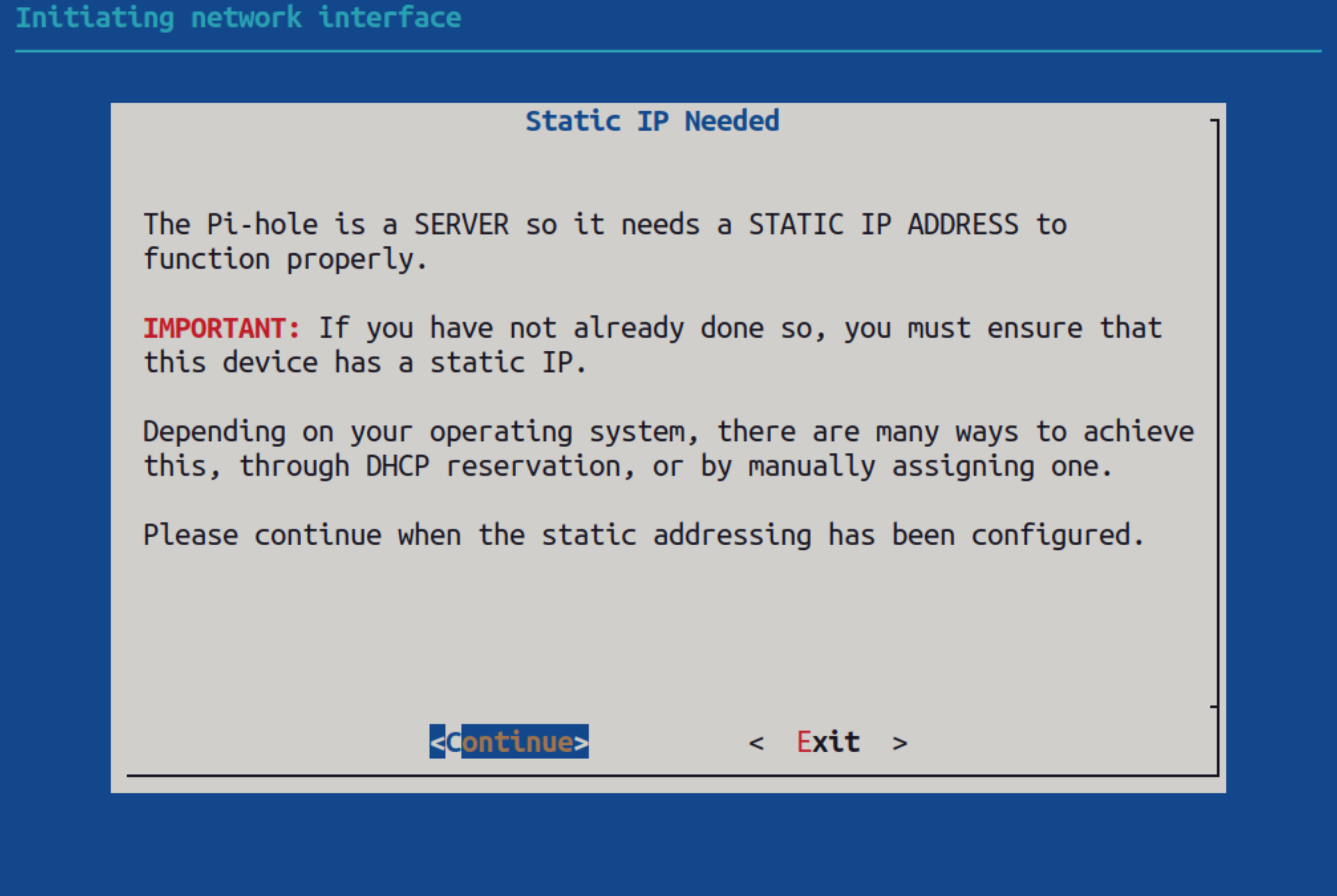 The Pi-hole installer recommends that the IP address of your computer is a static IP address.